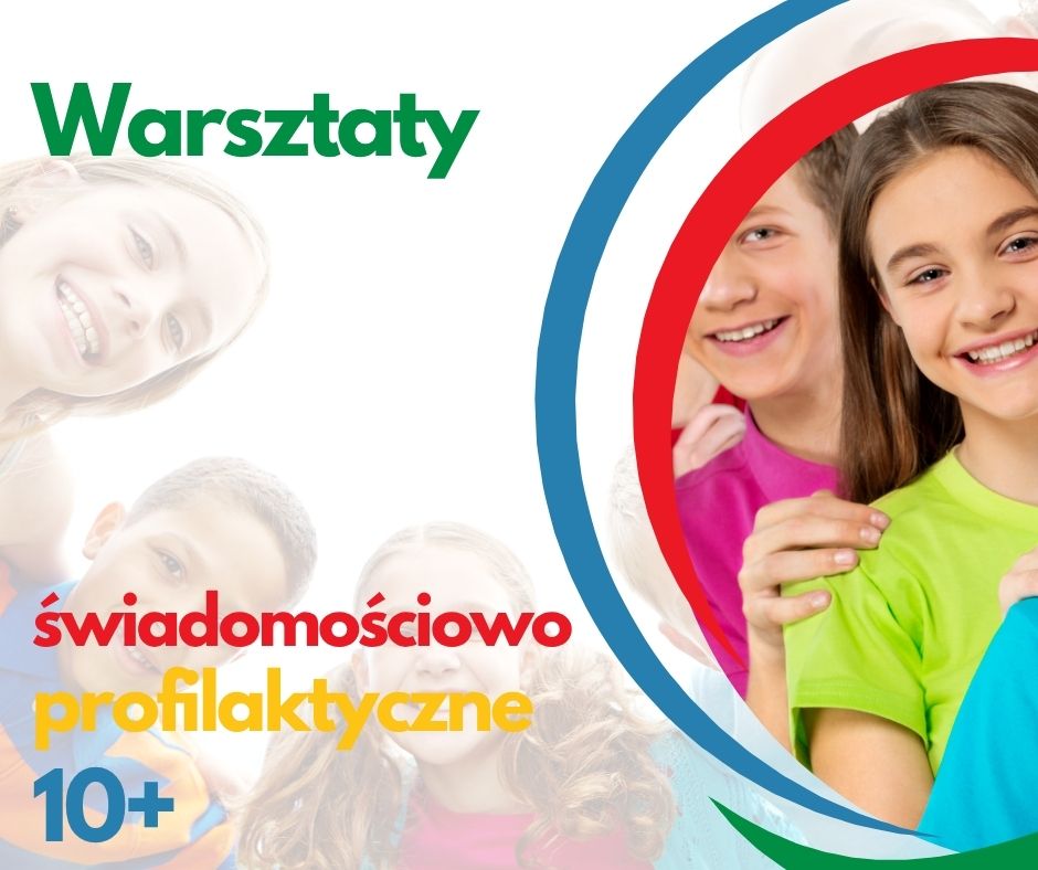 Warsztaty świadomościowo-profilaktyczne 10+